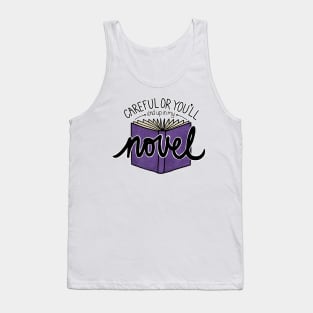 Careful or You'll End Up in My Novel (purple) Tank Top